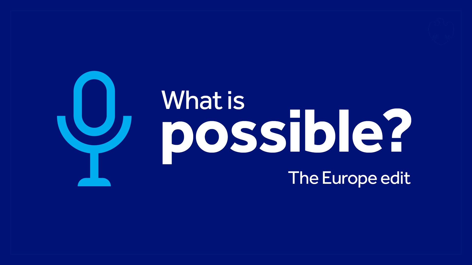 What is possible - the Europe edit